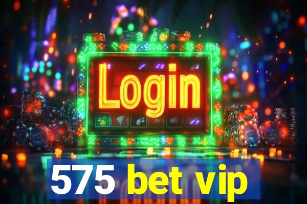 575 bet vip